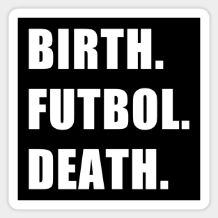 Birth. Futbol. Death. Sticker